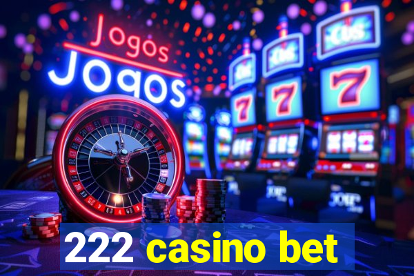 222 casino bet
